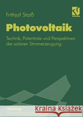 Photovoltaik: Technik, Potentiale Und Perspektiven Der Solaren Stromerzeugung Frithjof Stai Frithjof Staiss Dirk Stellbogen 9783528066390 Vieweg+teubner Verlag