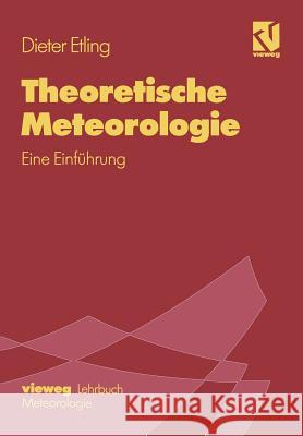Theoretische Meteorologie: Eine Einführung Etling, Dieter 9783528066611 Vieweg+teubner Verlag