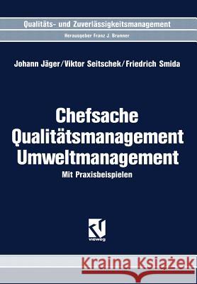 Chefsache Qualitätsmanagement Umweltmanagement: Mit Praxisbeispielen Jäger, Johann 9783528066956