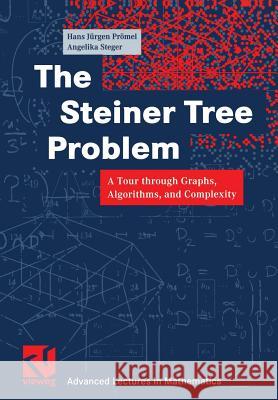 The Steiner Tree Problem: A Tour Through Graphs, Algorithms, and Complexity Prömel, Hans Jürgen 9783528067625 Friedrich Vieweg & Sohn Verlagsgesellschaft m