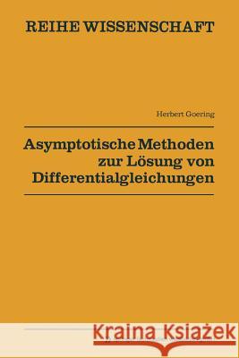 Asymptotische Methoden Zur Lösung Von Differentialgleichungen Goering, Herbert 9783528068271 Vieweg+teubner Verlag