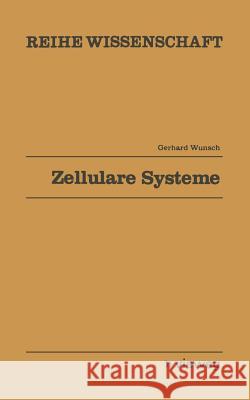 Zellulare Systeme: Mathematische Theorie Kausaler Felder Gerhard Wunsch 9783528068370 Vieweg+teubner Verlag