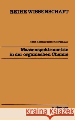 Massenspektrometrie in Der Organischen Chemie Remane, Horst 9783528068387 Vieweg+teubner Verlag