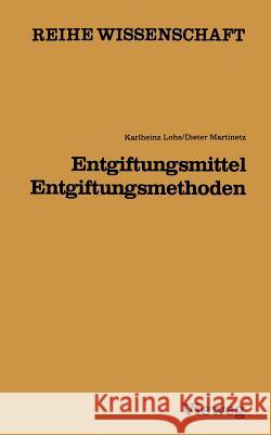 Entgiftungsmittel -- Entgiftungsmethoden Lohs, Karlheinz 9783528068462 Friedr Vieweg & Sohn Verlagsgesellschaft