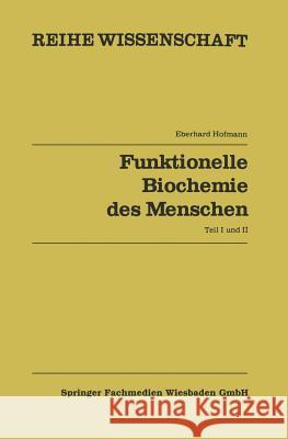 Funktionelle Biochemie Des Menschen: Band 1 Und Band 2 Hoffmann, Eberhard 9783528068509 Springer