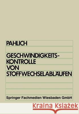 Prinzipien Der Geschwindigkeitskontrolle Von Stoffwechselabläufen: Orientierungshilfe Für Die Praktische Arbeit Pahlich, Edwin 9783528068523 Vieweg+teubner Verlag