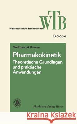 Pharmakokinetik: Theoretische Grundlagen Und Praktische Anwendungen Wolfgang A. Knorre 9783528068622 Vieweg+teubner Verlag