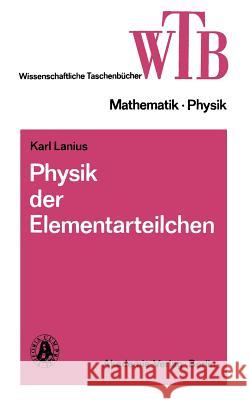 Physik Der Elementarteilchen Karl Lanius 9783528068660 Vieweg+teubner Verlag