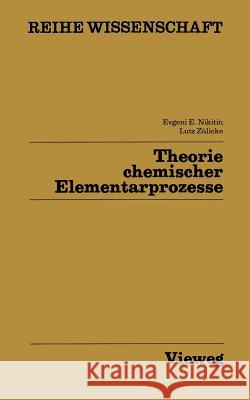 Theorie Chemischer Elementarprozesse Evgenij E. Nikitin 9783528068691 Vieweg+teubner Verlag