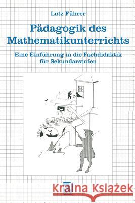 Pädagogik Des Mathematikunterrichts: Eine Einführung in Die Fachdidaktik Für Sekundarstufen Hoffmann, Lutz 9783528069117