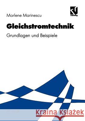 Gleichstromtechnik: Grundlagen und Beispiele Marlene Marinescu, Otto Mildenberger 9783528069278