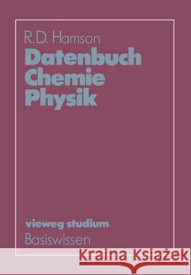 Datenbuch Chemie Physik R. D. Harrison R. D. Harrison 9783528072490 Springer
