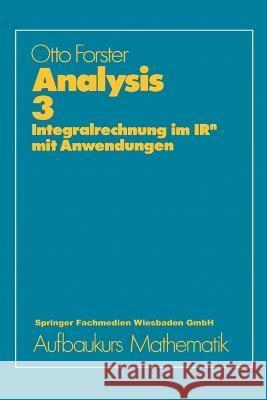 Analysis 3: Integralrechnung im IRn mit Anwendungen Otto Forster 9783528072520 Vieweg+teubner Verlag