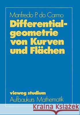 Differentialgeometrie Von Kurven Und Flächen Carmo 9783528072551 Vieweg+teubner Verlag