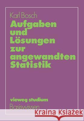 Aufgaben Und Lösungen Zur Angewandten Statistik Bosch, Karl 9783528072575 Vieweg+teubner Verlag