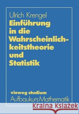 Einführung in Die Wahrscheinlichkeitstheorie Und Statistik Krengel, Ulrich 9783528072599 Vieweg+teubner Verlag