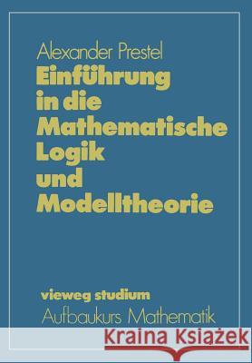 Einführung in Die Mathematische Logik Und Modelltheorie Prestel, Alexander 9783528072605 Vieweg+teubner Verlag
