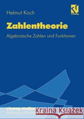Zahlentheorie: Algebraische Zahlen Und Funktionen Helmut Koch 9783528072728