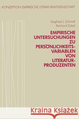 Empirische Untersuchungen Zu Persönlichkeitsvariablen Von Literaturproduzenten Schmidt, Siegfried J. 9783528073251