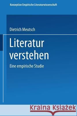 Literatur Verstehen. Eine Empirische Studie Meutsch, Dietrich 9783528073299 Vieweg+teubner Verlag