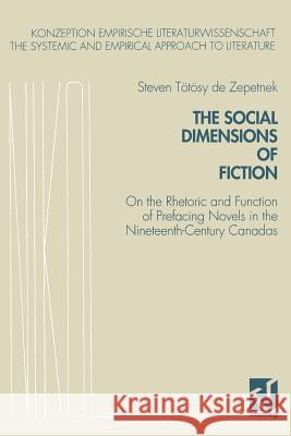 The Social Dimensions of Fiction: On the Rhetoric and Function of Prefacing Novels in the Nineteenth-Century Canadas Steven Totos Steven Totosy de Zepetnek 9783528073350 Vieweg+teubner Verlag