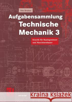 Aufgabensammlung Technische Mechanik 3: Kinetik Für Bauingenieure Und Maschinenbauer Bruhns, Otto T. 9783528074227 Vieweg+teubner Verlag