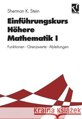 Einführungskurs Höhere Mathematik I: Funktionen - Grenzwerte - Ableitungen Stein, Sherman K. 9783528074234 Vieweg+teubner Verlag