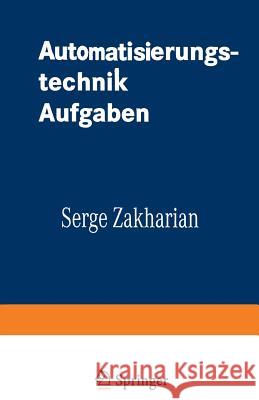 Automatisierungstechnik Aufgaben: Lineare-, Zweipunkt- Und Fuzzy-Regelung Serge Zakharian Otto Mildenberger 9783528074326