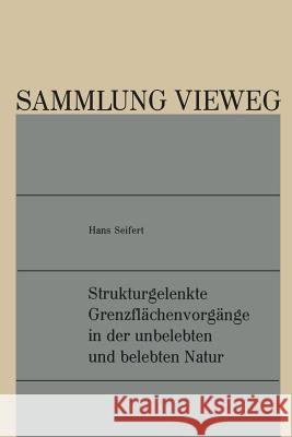 Strukturgelenkte Grenzflächenvorgänge in Der Unbelebten Und Belebten Natur Seifert, Hans 9783528075095 Vieweg+teubner Verlag