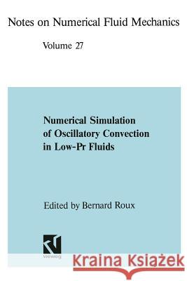 Numerical Simulation of Oscillatory Convection in Low-PR Fluids: A Gamm Workshop Roux, Bernard 9783528076283 Vieweg+teubner Verlag