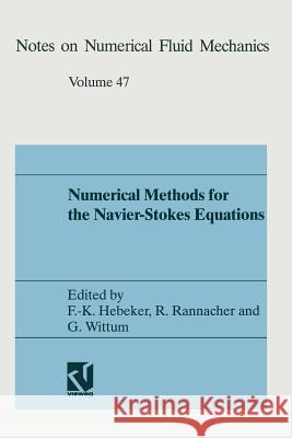 Numerical Methods for the Navier-Stokes Equations: Proceedings of the International Workshop Held at Heidelberg, October 25-28, 1993 Friedrich-Karl Hebeker 9783528076474