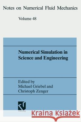 Numerical Simulation in Science and Engineering: Proceedings of the Fortwihr Symposium on High Performance Scientific Computing, München, June 17-18, Michael, Griebel 9783528076481