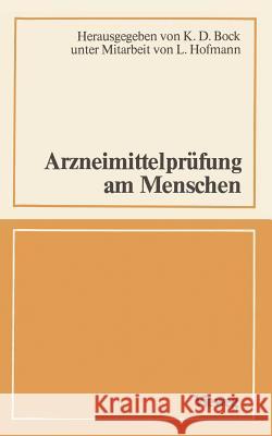 Arzneimittelprüfung Am Menschen: Ein Interdisziplinäres Gespräch Bock, Klaus D. 9783528079055 Vieweg+teubner Verlag