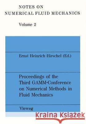 Proceedings of the Third Gamm -- Conference on Numerical Methods in Fluid Mechanics: Dfvlr, Cologne, October 10 to 12, 1979 Hirschel, Ernst Heinrich 9783528080761