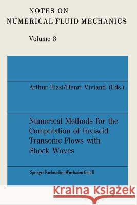 Numerical Methods for the Computation of Inviscid Transonic Flows with Shock Waves Rizzi, Arthur 9783528080778 Springer