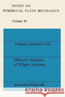 Efficient Solutions of Elliptic Systems: Proceedings of a Gamm-Seminar Kiel, January 27 to 29, 1984 Wolfgang Hackbusch 9783528080846