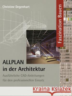 Allplan in Der Architektur: Ausführliche Cad-Anleitungen Für Den Professionellen Einsatz Degenhart, Christine 9783528081294