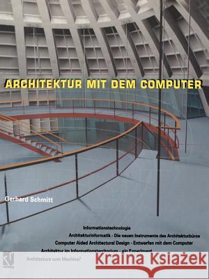 Architektur Mit Dem Computer Gerhard Schmitt Nathanea Elte Maia Engeli 9783528081355 Vieweg+teubner Verlag