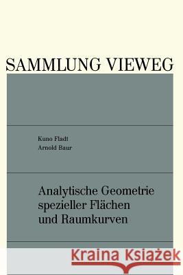 Analytische Geometrie Spezieller Flächen Und Raumkurven Fladt, Kuno 9783528082789 Friedr Vieweg & Sohn Verlagsgesellschaft