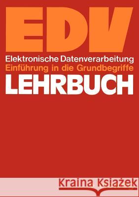 Lehrbuch Edv: Elektronische Datenverarbeitung Einführung in Die Grundbegriffe Engelbrecht, Roswitha 9783528083311