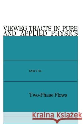 Two-Phase Flows Shih-I Pai 9783528083403 Vieweg+teubner Verlag