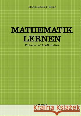 Mathematik Lernen: Probleme Und Möglichkeiten Glatfeld, Martin 9783528083847 Vieweg+teubner Verlag