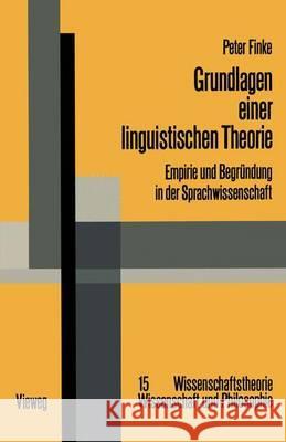 Grundlagen Einer Linguistischen Theorie: Empirie Und Begründung in Der Sprachwissenschaft Finke, Peter 9783528083908