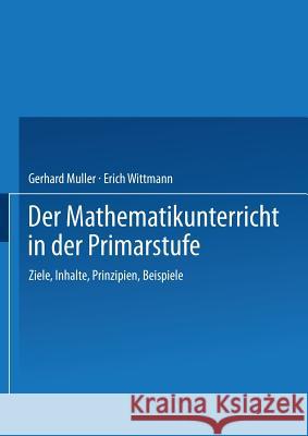 Der Mathematikunterricht in Der Primarstufe: Ziele - Inhalte, Prinzipien - Beispiele Müller, Gerhard 9783528083915 Springer