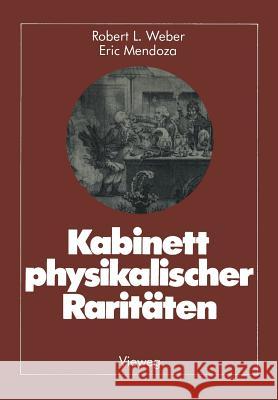 Kabinett Physikalischer Raritäten: Eine Anthologie Zum Mit-, Nach- Und Weiterdenken Weber, Robert L. 9783528084042
