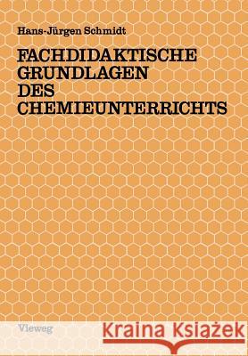 Fachdidaktische Grundlagen Des Chemieunterrichts Hans-Jurgen Schmidt 9783528084615