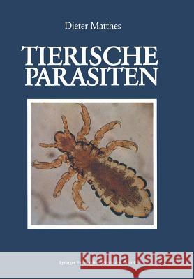 Tierische Parasiten: Biologie Und Ökologie Matthes, Dieter 9783528084660