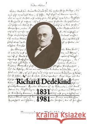 Richard Dedekind 1831-1981: Eine Würdigung Zu Seinem 150. Geburtstag Scharlau, Winfried 9783528084981 Vieweg+teubner Verlag