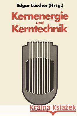 Kernenergie Und Kerntechnik Lüscher, Edgar 9783528085001 Vieweg+teubner Verlag