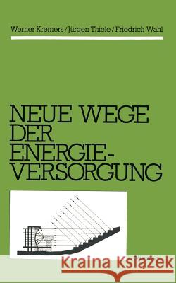 Neue Wege Der Energieversorgung Kremers, Werner 9783528085117 Vieweg+teubner Verlag